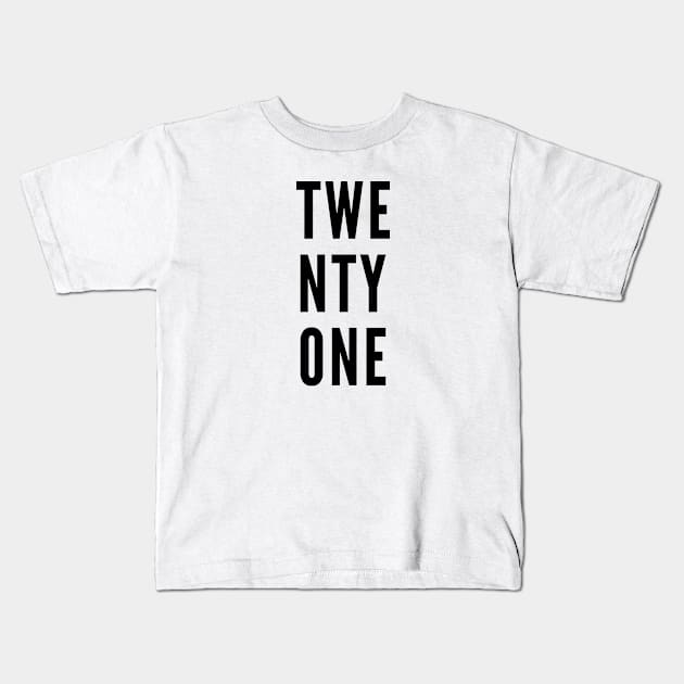 TWENTYONE Minimalist Black Typography Kids T-Shirt by DailyQuote